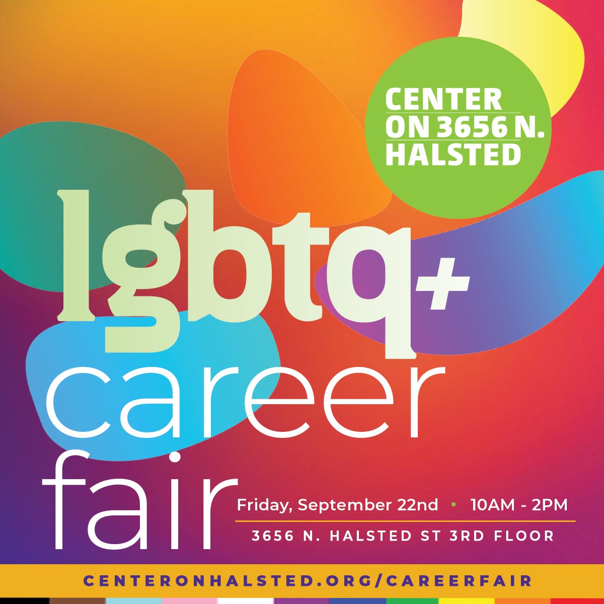 Rainbow colored blobs on a red to orange gradient background. Text on image reads "Center on 3656 N Halsted. LGBTQ+ career fair. Friday, September 22. 10am - 2pm. 3656 N Halsted St, 3rd Floor. Centeronhalsted.org/careerfair"