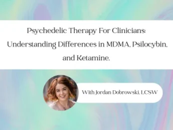 rainbow background with text that says Psychedelic Therapy for Clinicians: MDMA, Psilocybin, and Ketamine. Image of white woman with auburn hair labeled Jordan Dobrowski, LCSW