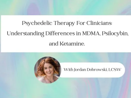 rainbow background with text that says Psychedelic Therapy for Clinicians: MDMA, Psilocybin, and Ketamine. Image of white woman with auburn hair labeled Jordan Dobrowski, LCSW